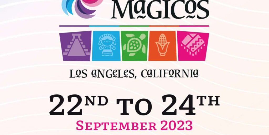 Se acerca el Segundo Tianguis Internacional de Pueblos Mágicos en Los Ángeles, California