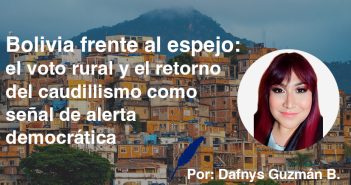 Bolivia frente al espejo: el voto rural y el retorno del caudillismo como señal de alerta democrática